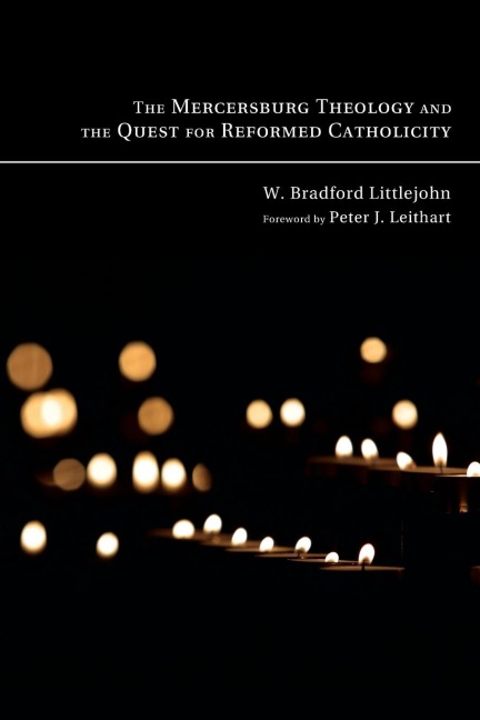 The Mercersburg Theology and the Quest for Reformed Catholicity