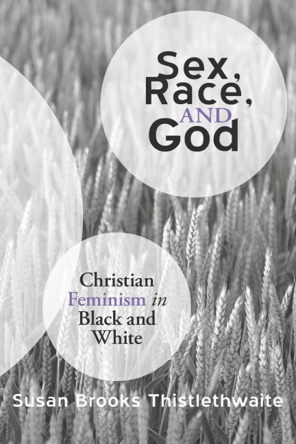 Sex, Race, and God Christian Feminism in Black and White