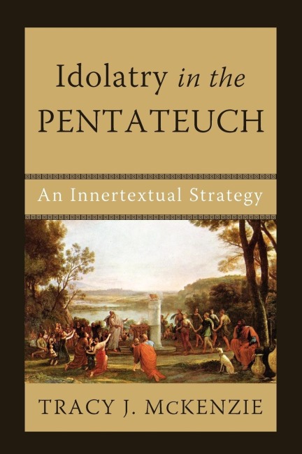 Idolatry in the Pentateuch