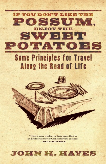 If You Dont Like the Possum, Enjoy the Sweet Potatoes: Some Principles for Travel Along the Road of Life