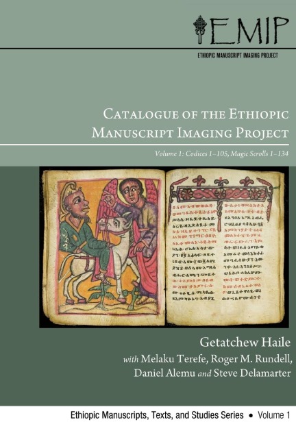 Catalogue of the Ethiopic Manuscript Imaging Project: Volume 1: Codices 1-105, Magic Scrolls 1-134