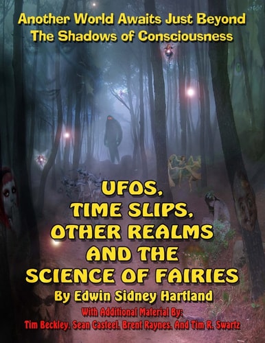 UFOs, Time Slips, Other Realms, And The Science Of Fairies Another World Awaits Just Beyond The Shadows Of Consciousness