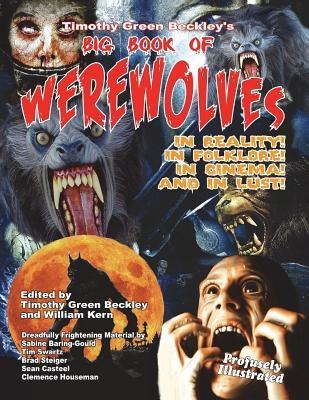 Timothy Green Beckleys Big Book of Werewolves: In Reality! In Folklore! In Cine