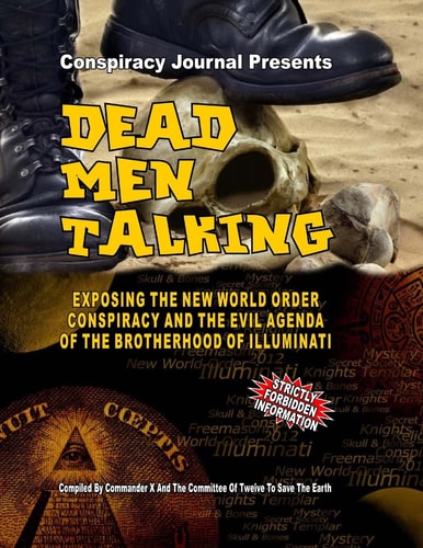 Dead Men Talking Exposing The New World Order Conspiracy And The Evil Agenda Of The Brotherhood Of The Illuminati