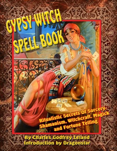 Gypsy Witch Spell Book Ritualistic Secrets Of Sorcery, Shamanism, Witchcraft, Magic and Fortune Telling