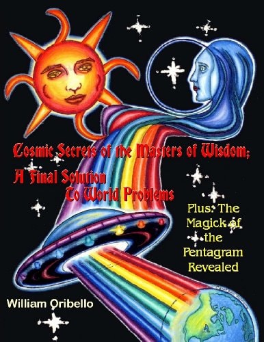 Cosmic Secrets of the Masters Of Wisdom A Final Solution to World Problems: The Magick of the Pentagram Revealed