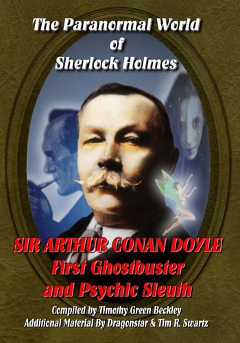 The Paranormal World of Sherlock Holmes Sir Arthur Conan Doyle First Ghost Buster and Psychic Sleuth