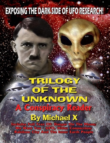Trilogy Of The Unknown - A Conspiracy Reader Exposing The Dark Side Of UFO Research!