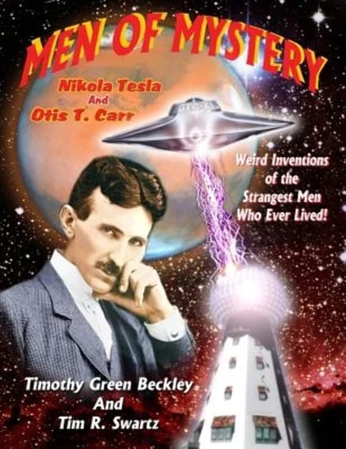 Men of Mystery Nikola Tesla and Otis T. Carr