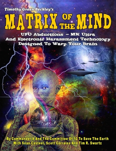 Matrix Of The Mind UFO Abductions - MK Ultra - And Electronic Harassment Technology Designed To Warp Your Brain