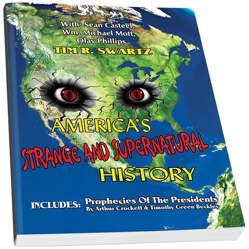America's Strange And Supernatural History Includes: Prophecies Of The Presidents