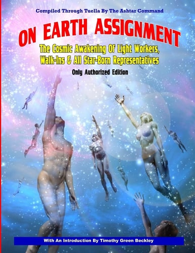 On Earth Assignment The Cosmic Awakening of Light Workers, Walk-Ins and All Star: Updated - Only Authorized Edition