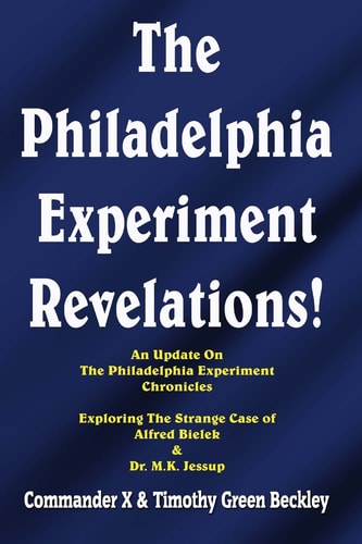 The Philadelphia Experiment Revelations! An Update on The Philadelphia Experiment Chronicles - Exploring The Strange Case of Alfred Bielek & Dr. M.K. Jessup