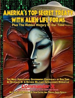 Americas Top Secret Treaty With Alien Life Forms: Plus The Hidden History Of Our Time