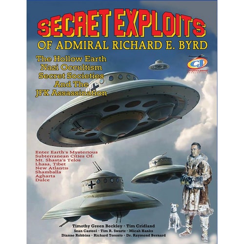 Secret Exploits Of Admiral Richard E. Byrd The Hollow Earth ? Nazi Occultism ? Secret Societies And The JFK Assassination