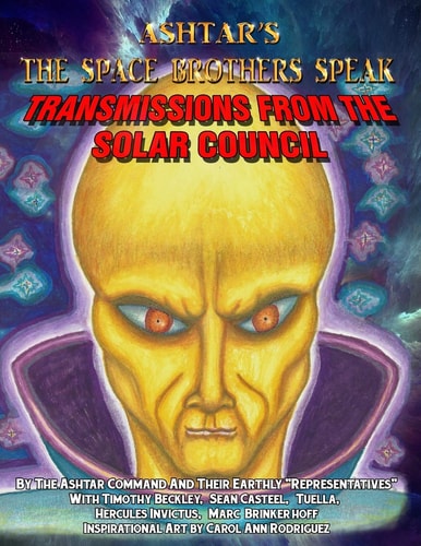 Ashtar's The Space Brothers Speak Transmissions From the Solar Council