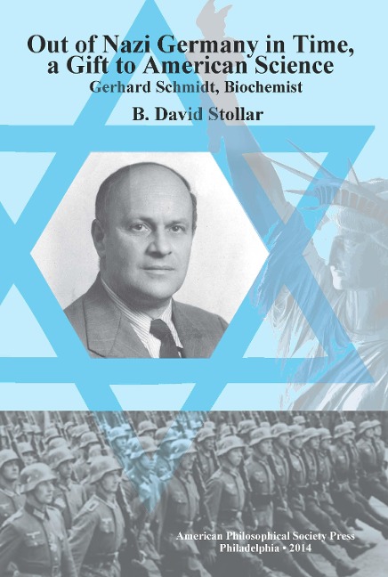 Out of Nazi Germany in Time, a Gift to American Science: Gerhard Schmidt, Biochemist, Transactions, American Philosophical Society (Vol. 104, Part 1)