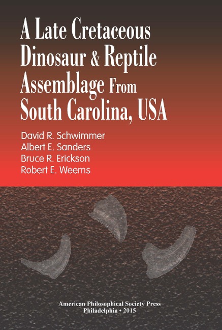 A Late Cretaceous Dinosaur & Reptile Assemblage from South Carolina, USA: Transactions, American Philosophical Society (Vol. 105, Part 2)