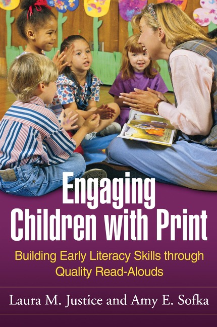 Engaging Children with Print: Building Early Literacy Skills Through Quality Read-Alouds