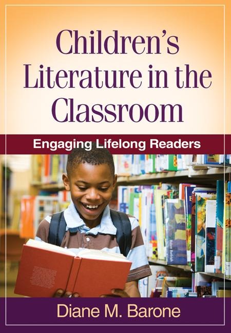 Childrens Literature in the Classroom: Engaging Lifelong Readers