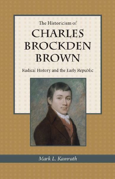 The Historicism of Charles Brockden Brown: Radical History and the Early Republic
