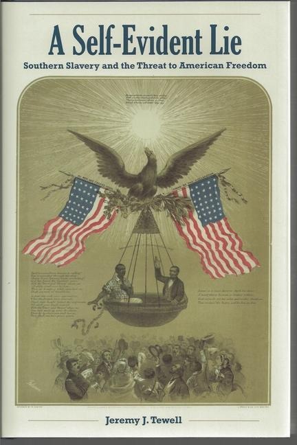 A Self-Evident Lie: Southern Slavery and the Threat to American Freedom
