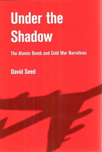 Under the Shadow: The Atomic Bomb and Cold War Narratives