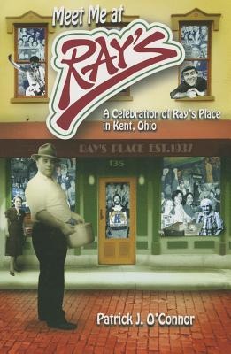 Meet Me At Rays: A Celebration of Rays Place in Kent, Ohio