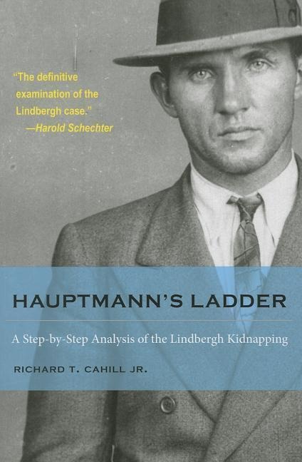Hauptmanns Ladder: A Step-by-Step Analysis of the Lindbergh Kidnapping