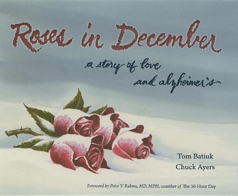 Roses in December: A Story of Love and Alzheimers