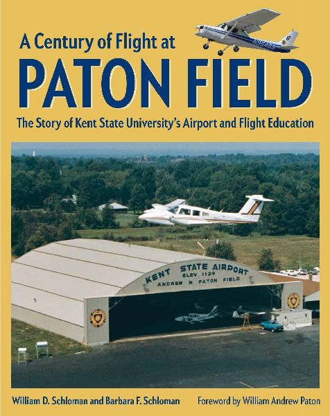 A Century of Flight at Paton Field: The Story of Kent State Universitys Airport and Flight Education