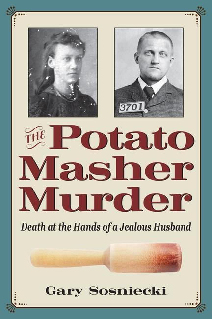 The Potato Masher Murder: Death at the Hands of a Jealous Husband