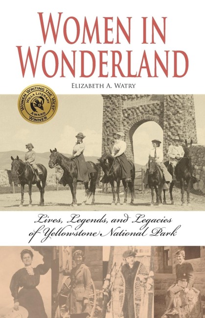 Women in Wonderland: Lives, Legends, and Legacies of Yellowstone