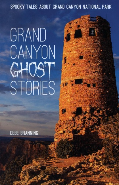 Grand Canyon Ghost Stories: Spooky Tales About Grand Canyon National Park