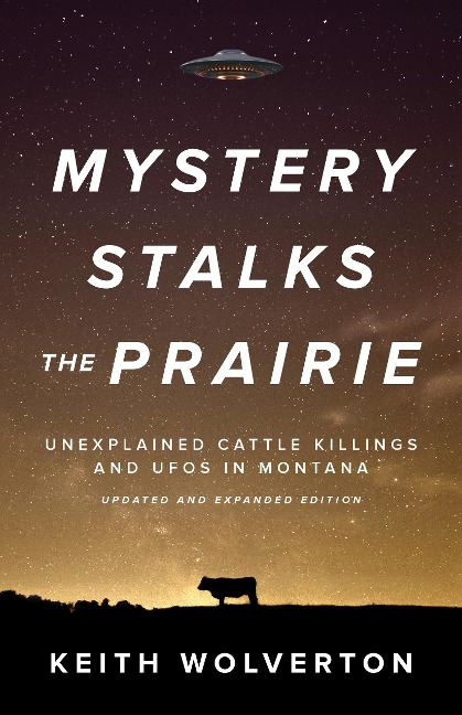 Mystery Stalks the Prairie: Unexplained Cattle Killings and UFOs in Montana