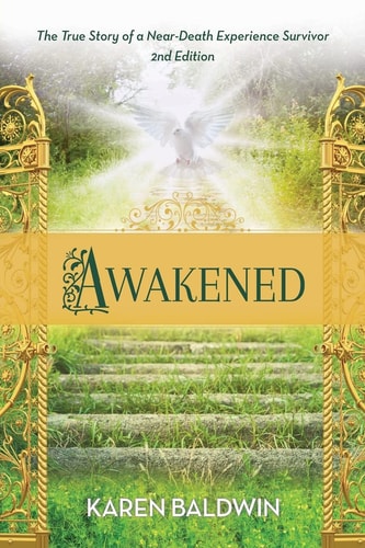 Awakened The True Story of Near Death Experience Survivor