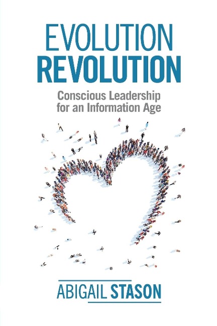 Evolution Revolution: Conscious Leadership for an Information Age