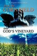 From the Corn Field Into Gods Vineyard