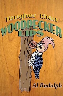 Tougher Than Woodpecker Lips