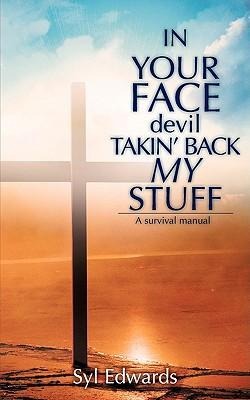IN YOUR FACE devil TAKIN BACK MY STUFF
