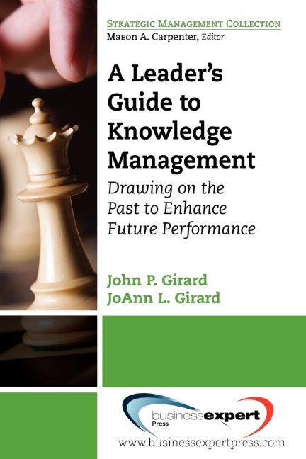 A Leaders Guide to Knowledge Management: Drawing on the Past to Enhance Future Performance