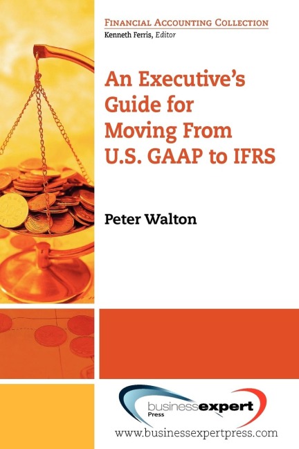 An Executives Guide for Moving from US GAAP to IFRS