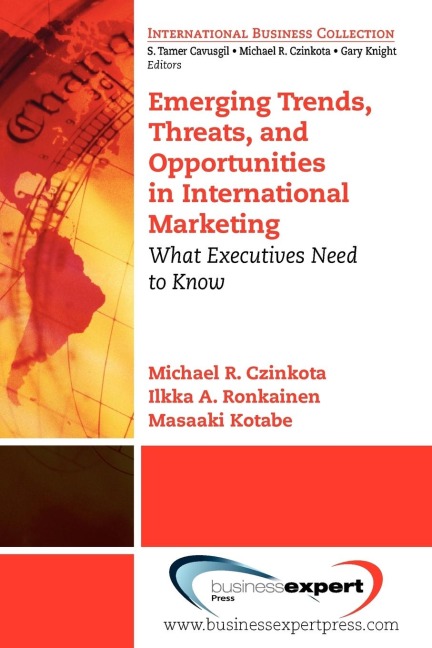 Emerging Trends, Threats and Opportunities in International Marketing: What Executives Need to Know
