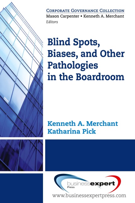 Blind Spots, Biases and Other Pathologies in the Boardroom