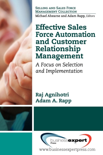 Effective Sales Force Automation and Customer Relationship Management: A Focus on Selection and Implementation