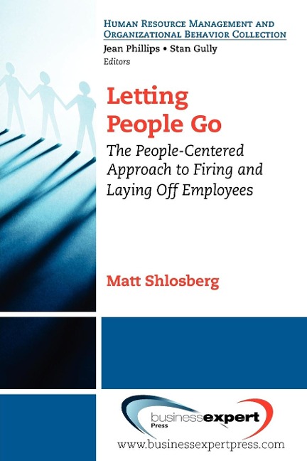 Letting People Go: The People-Centered Approach to Firing and Laying Off Employees