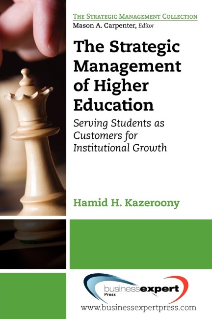 The Strategic Management of Higher Education Institutions: Serving Students as Customers for Institutional Growth