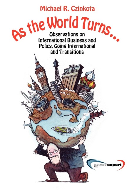 As the World Turns...: Observations on International Business and Policy, Going International and Transitions