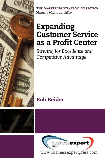 Expanding CustomerService as a Profit Center: Striving for Excellenceand Competitive Advantage