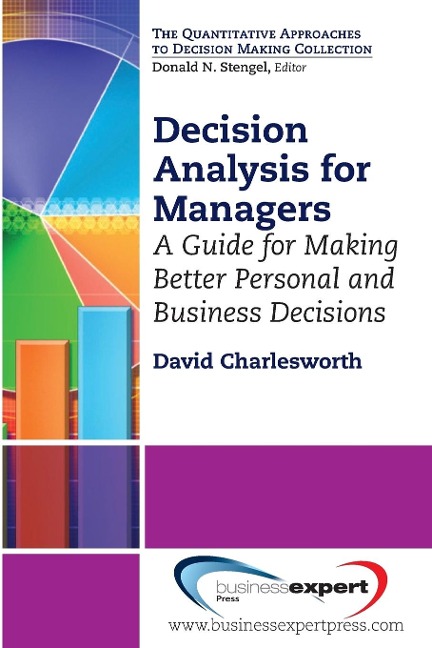 Decision Analysis for Managers: A Guide for Making Better Personal and Business Decisions